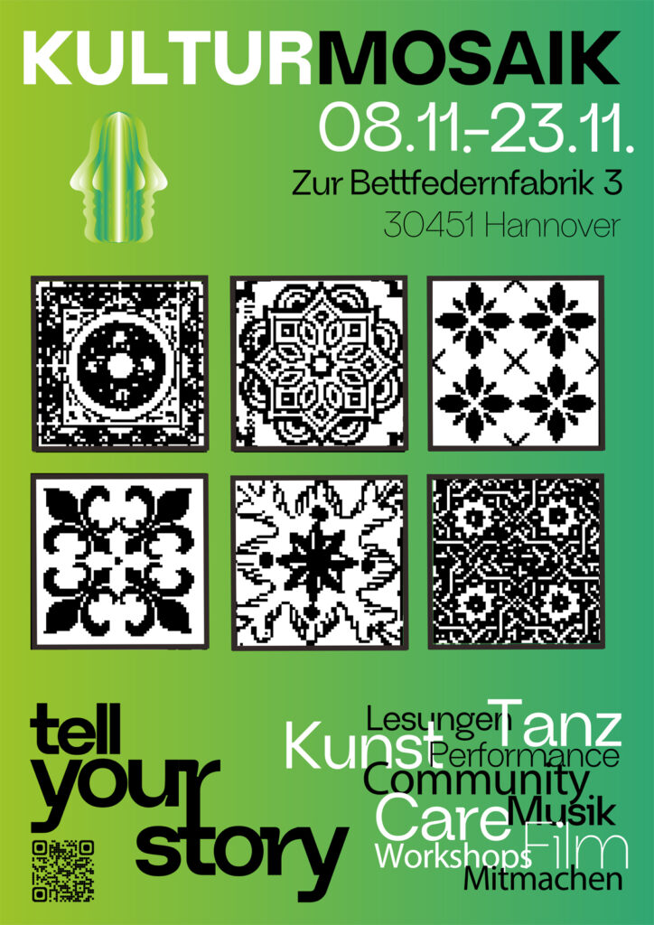 Poster vom KULTURMOSAIK 08.11.-23.11.2025 - tell your story. Ein Poster mit einem gelb-grünem bis saftgrünem Verlauf. Die Schrift ist in weiß und schwarz gehalten für einen großen Kontrast. Hauptelemente sind Mosaike aus unterschiedlichen Kulturen, in denen sich migrantische Menschen und post-migrantische Personen in und um Hannover wiederfinden. Es geht um Kunst, Tanz, Kultur, Workshops, Zusammenkommen, Musik und vieles mehr